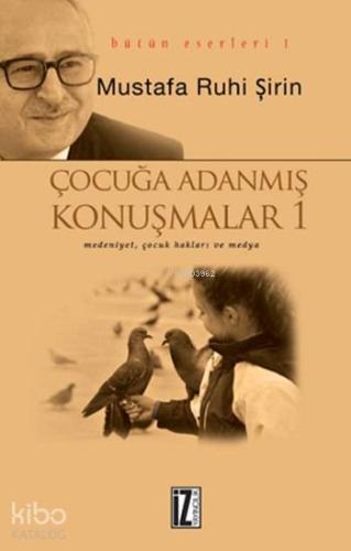 Çocuğa Adanmış Konuşmalar | Mustafa Ruhi Şirin | İz Yayıncılık