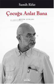 Çocuğu Anlat Bana; Bütün Şiirleri