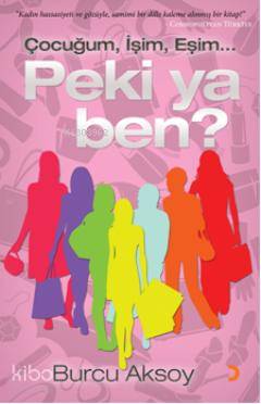 Çocuğum, İşim, Eşim Peki ya Ben?