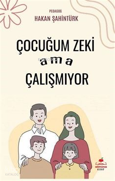 Çocuğum Zeki Ama Çalışmıyor | Hakan Şahintürk | Almina Kitap
