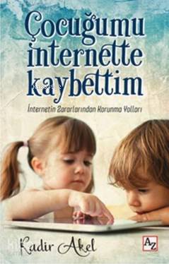 Çocuğumu İnternette Kaybettim; İnternetin Zararlarından Korunma Yolları