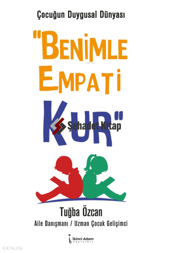 Çocuğun Duygusal  Dünyası Benimle Empati Kur