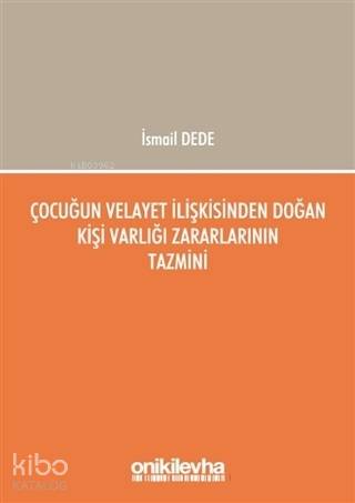 Çocuğun Velayet İlişkisinden Doğan Kişi Varlığı Zararlarının Tazmini - ön kapak Çocuğun Velayet İl