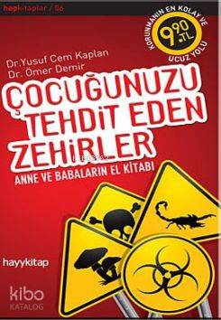 Çocuğunuzu Tehdit Eden Zehirler; Anne Babaların El Kitabı