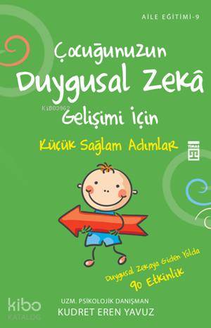 Çocuğunuzun Duygusal Zeka Gelişimi İçin; Küçük Sağlam Adımlar Atmak