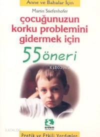Çocuğunuzun Korku Problemlerini Gidermek İçin 55 Öneri