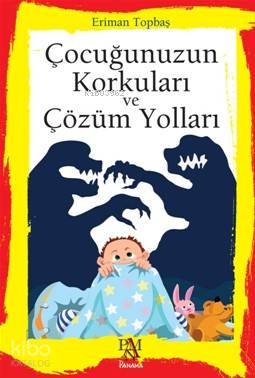 Çocuğunuzun Korkuları ve Çözüm Yolları