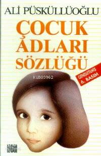 Çocuk Adları Sözlüğü | Ali Püsküllüoğlu | Özgür Yayınları (Pasif)