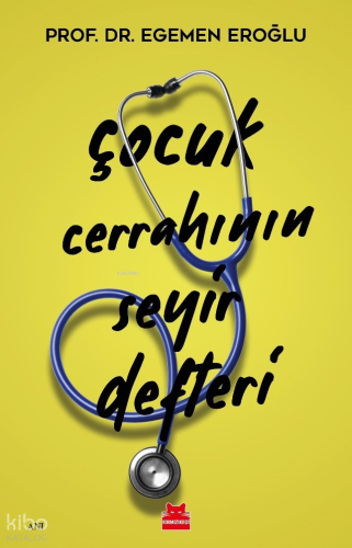 Çocuk Cerrahının Seyir Defteri | Egemen Eroğlu | Kırmızıkedi Yayınevi