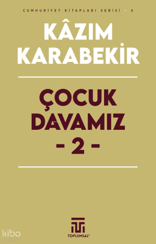 Çocuk Davamız - 2 | Kâzım Karabekir | Toplumsal Yayıncılık