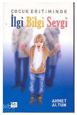 Çocuk Eğitiminde İlgi Bilgi Sevgi