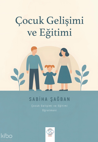 Çocuk Gelişimi ve Eğitimi | Sabiha Şağban | Post Yayınevi