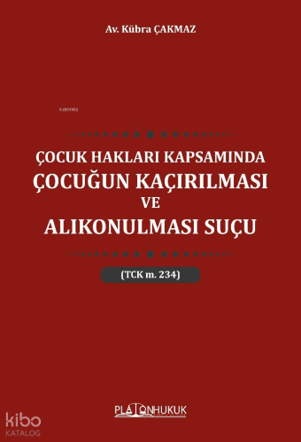 Çocuk Hakları Kapsamında Çocuğun Kaçırılması ve Alıkonulması Suçu