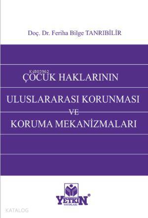 Çocuk Haklarının Uluslararası Korunması ve Koruma Mekanizmaları