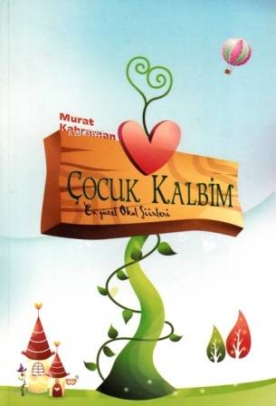 Çocuk Kalbim; En Güzel Okul Şiirleri