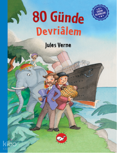 Çocuk Klasikleri: Seksen Günde Devriâlem | Jules Verne | Beyaz Balina 