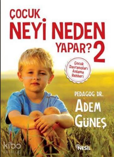 Çocuk Neyi Neden Yapar? 2; Çocuk Davranışları Anlama Rehberi | Adem Gü