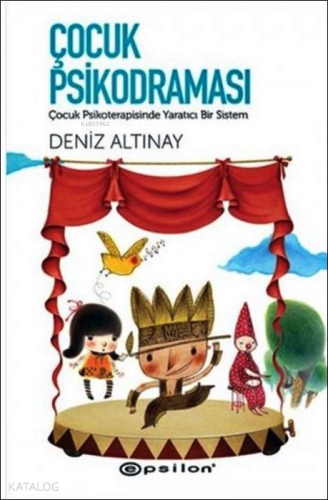 Çocuk Psikodraması | Deniz Altınay | Epsilon Yayınevi