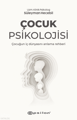 Çocuk Psikolojisi | Süleyman Hecebil | Epsilon Yayınevi
