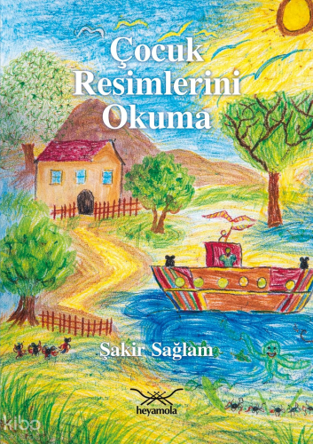 Çocuk Resimlerini Okuma | Şakir Sağlam | Heyamola Yayınları