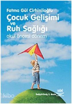 Çocuk Ruh Sağlığı ve Gelişimi | Fatma Gül Cirhinlioğlu | Nobel Yayın D