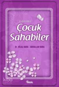 Çocuk Sahabiler (Ciltli) | Abdullah Kara | Nesil Yayınları