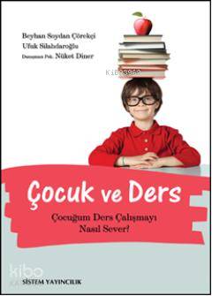Çocuk ve Ders; Çocuğum Ders Çalışmayı Nasıl Sever?