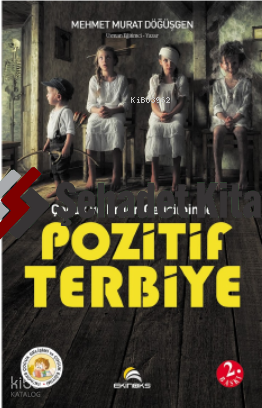 Çocuk ve Ergen Gelişiminde Pozitif Terbiye