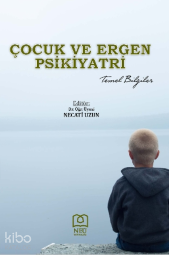 Çocuk ve Ergen Psikiyatri Temel Bilgiler