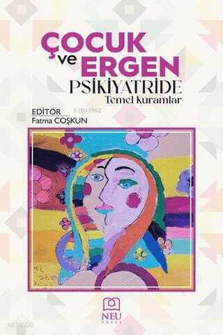 Çocuk ve Ergen Psikiyatride Temel Kuramlar | Fatma Coşkun | Necmettin 