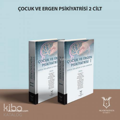 Çocuk ve Ergen Psikiyatrisi Güncel Yaklaşımlar ve Temel Kavramlar (2 Cilt)