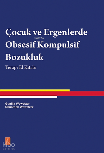 Çocuk ve Ergenlerde Obsesif Kompulsif Bozukluk - Terapi El Kitabı
