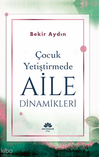 Çocuk Yetiştirmede Aile Dinamikleri