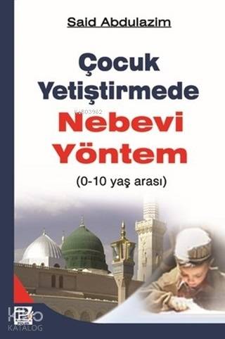 Çocuk Yetiştirmede Nebevi Yöntem; 0-10 Yaş Arası