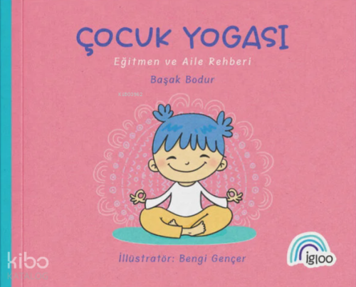Çocuk Yogası;Eğitmen ve Aile Rehberi