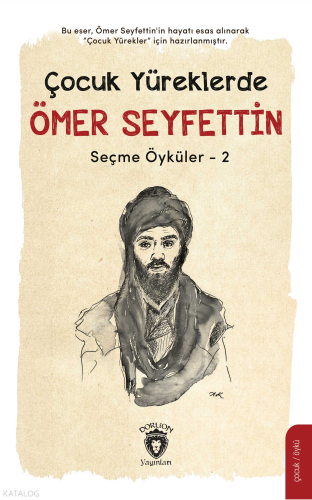 Çocuk Yüreklerde Ömer Seyfettin;Seçme Öyküler - 2 | Ömer Seyfettin | D