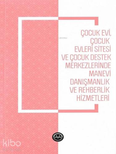 Çocukevi Çocukevleri Sitesi ve Çocuk Destek Merkezlerinde Manevi Danışmanlık