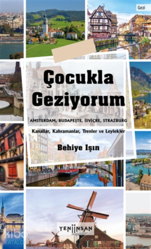 Çocukla Geziyorum;Amsterdam, Budapeşte, İsviçre, Strazburg - Kanallar