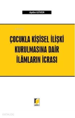 Çocukla Kişisel İlişki Kurulmasına Dair İlamların İcrası