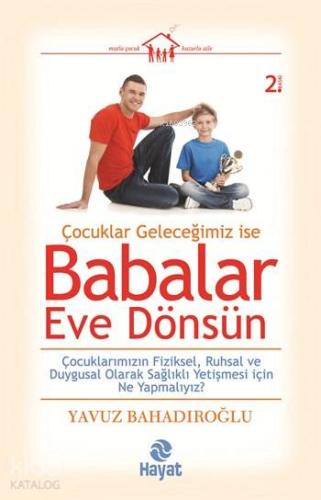 Çocuklar Geleceğimiz ise Babalar Eve Dönsün; Çocuklarımızın Fiziksel, 