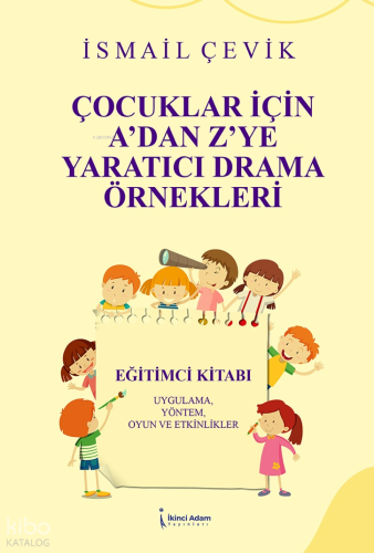 Çocuklar İçin A' Dan Z' Ye Yaratıcı Drama Örnekleri