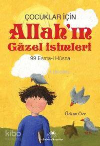 Çocuklar İçin Allah'ın Güzel İsimleri; 99 Esma- İ Hüsna | Özkan Öze | 