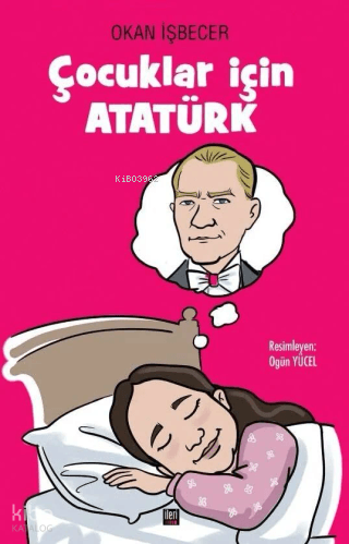 Çocuklar için Atatürk (Ciltli) | Okan İşbecer | İleri Yayınları