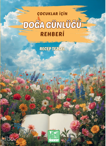 Çocuklar İçin Doğa Günlüğü Rehberi | Recep Tezgel | Yeşil Kitap
