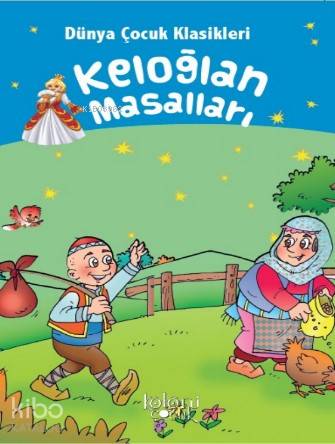 Çocuklar İçin Dünya Klasikleri; Keloğlan Masalları | Muhammed T. Karac