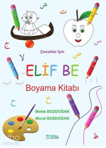 Çocuklar İçin Elif Be Boyama Kitabı | Murat Bozdoğan | Mat Kitap Yayın