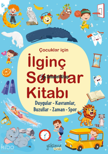Çocuklar İçin İlginç Sorular Kitabı;Duygular - Kavramlar - Buzullar - 