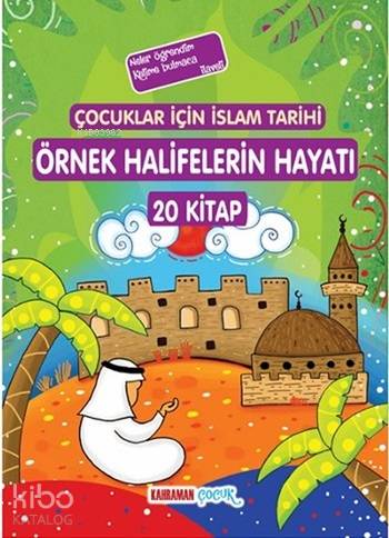 Çocuklar İçin İslam Tarihi Örnek Halifelerin Hayatı; 20 Kitap