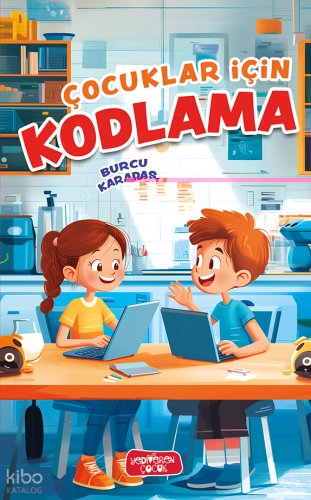 Çocuklar İçin Kodlama | Burcu Karadaş | Yediveren Çocuk Yayınları