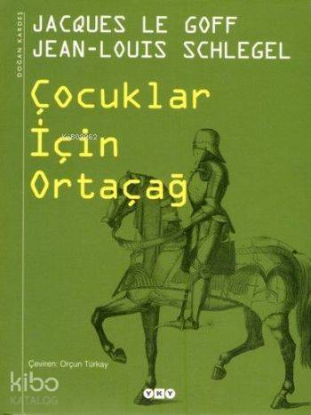 Çocuklar İçin Ortaçağ | Jacques Le Goff | Yapı Kredi Yayınları ( YKY )
